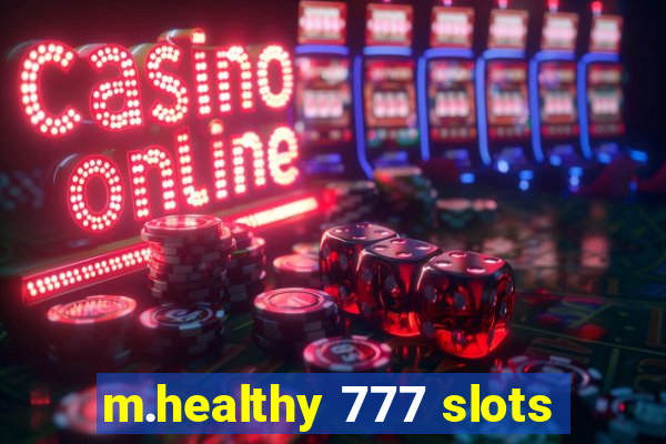 m.healthy 777 slots